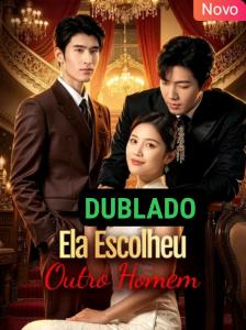 ELA ESCOLHEU OUTRO HOMEM DUBLADO